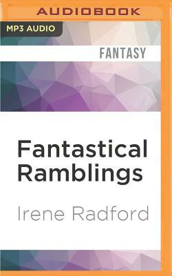Fantastical Ramblings by Irene Radford