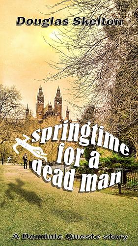 Springtime for a Dead Man by Douglas Skelton