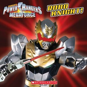 Robo Knight! (Power Rangers Megaforce) by Ace Landers, Scholastic, Inc