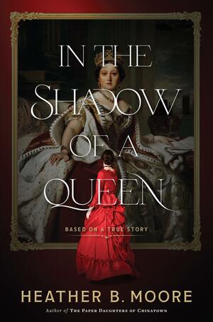In the Shadow of a Queen by Heather B. Moore, Heather B. Moore