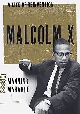 Malcolm X: A Life Of Reinvention by Manning Marable, G. Valmont Thomas