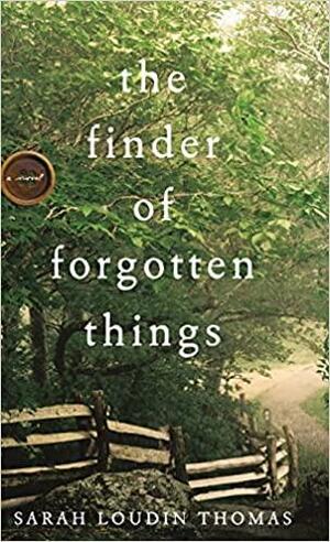 Finder of Forgotten Things by Sarah Loudin Thomas