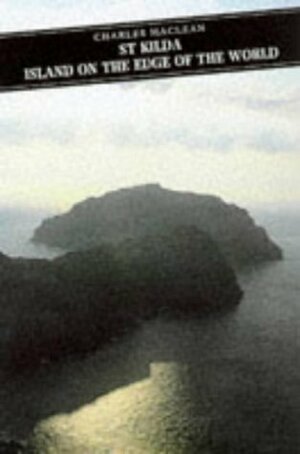 St. Kilda: Island on the Edge of the World by Charles Maclean