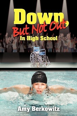 Down, But Not Out in High School by Amy Berkowitz