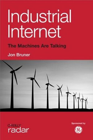 Industrial Internet by Jon Bruner