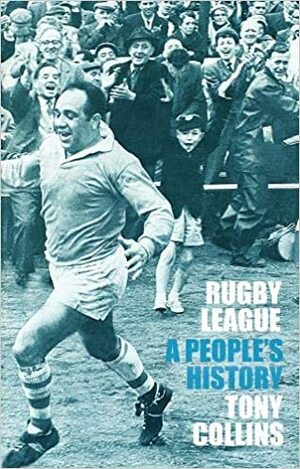 Rugby League: A People's History by Tony Collins