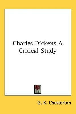 Charles Dickens: A Critical Study by G.K. Chesterton