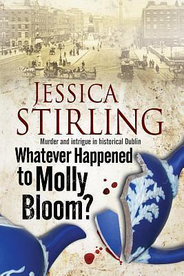 Whatever Happened to Molly Bloom by Jessica Stirling, Jessica Stirling