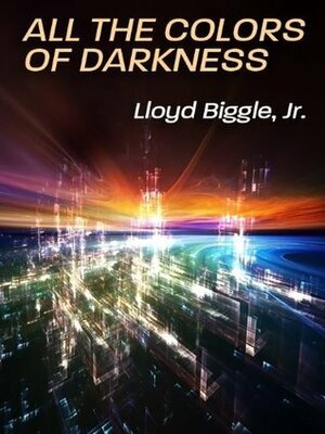 All the Colors of Darkness by Lloyd Biggle Jr.