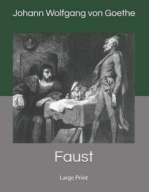 Faust: Large Print by Johann Wolfgang von Goethe