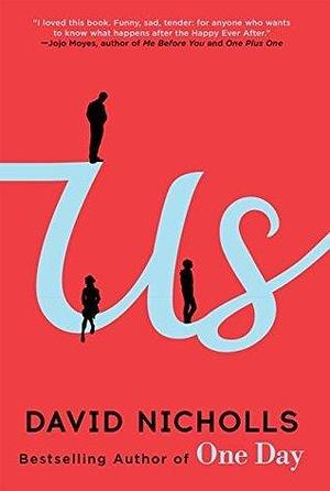 Us: A Novel by David Nicholls, David Nicholls