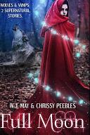 Full Moon: Werewolves &amp; Vampire Sagas by Chrissy Peebles, W. J. May