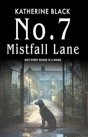 No. 7 Mistfall Lane by Katherine Black, Katherine Black