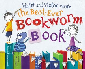 Violet and Victor Write the Best-Ever Bookworm Book by Alice Kuipers