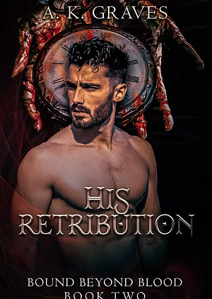 His Retribution by A.K. Graves