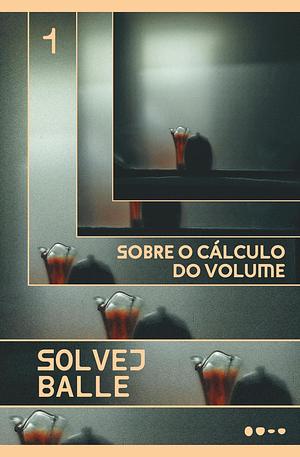 Sobre o cálculo do volume: 1 by Solvej Balle