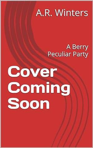 A Berry Peculiar Party: A Kylie Berry Cozy Mystery by A.R. Winters, A.R. Winters