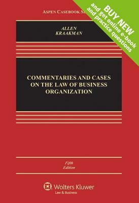 Commentaries and Cases on the Law of Business Organization by Reiner H. Kraakman, William T. Allen
