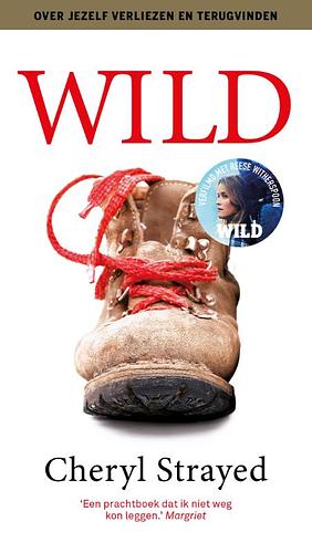 Wild: over jezelf verliezen, terugvinden &amp; 1700 kilometer hiken by Cheryl Strayed