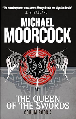 Corum - The Queen of The Swords: The Eternal Champion by Michael Moorcock