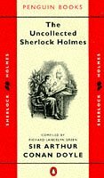 The Uncollected Sherlock Holmes by Richard Lancelyn Green, Arthur Conan Doyle