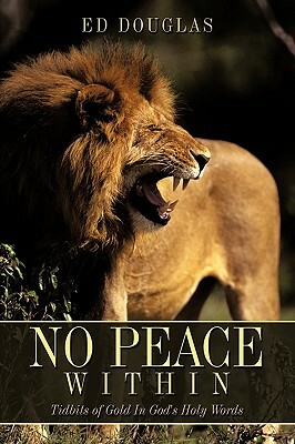 No Peace Within: Tidbits of Gold in God's Holy Words by Ed Douglas