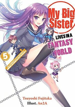 My Big Sister Lives in a Fantasy World: The Strongest Little Brother's Commonplace Encounters with the Bizarre?! by Elizabeth Ellis, Tsuyoshi Fujitaka, An2A