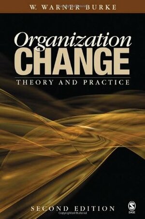 Organization Change: Theory and Practice by W. Warner Burke