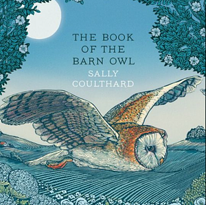 The Book of the Barn Owl by Sally Coulthard