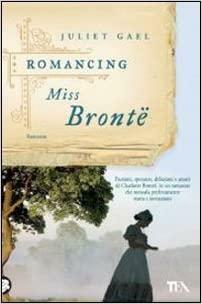 Romancing Miss Brontë by Juliet Gael