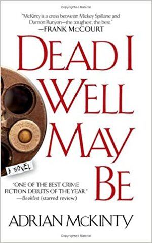 Dead I Well May Be by Adrian McKinty