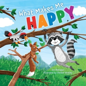 What Makes Me Happy by Joe Rhatigan