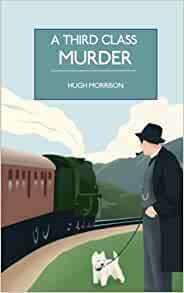 A Third Class Murder: a cozy 1930s mystery set in an English village by Hugh Morrison