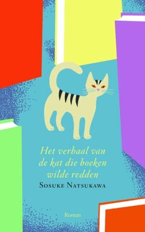 Het verhaal van de kat die boeken wilde redden by Sōsuke Natsukawa