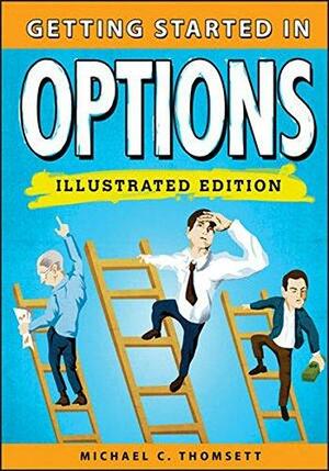 Getting Started in Options, Illustrated Edition by Michael C. Thomsett, Michael C. Thomsett