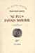 Ne plus jamais dormir by Daniel Cunin, Willem Frederik Hermans