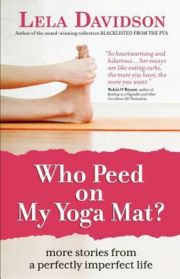 Who Peed on My Yoga Mat? by Lela Davidson