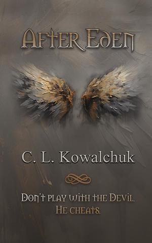 After Eden by C.L. Kowalchuk