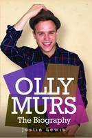 Olly Murs: The Biography by Justin Lewis