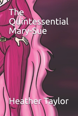 The Quintessential Mary-Sue by Heather Taylor