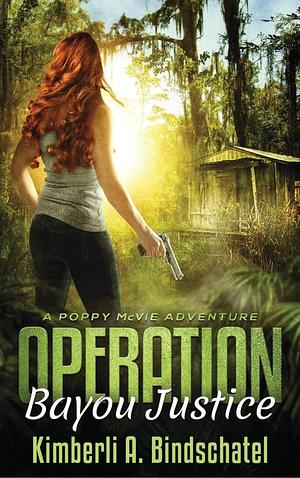 Operation Bayou Justice by Kimberli Bindschatel