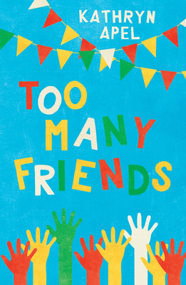 Too Many Friends by Kathryn Apel