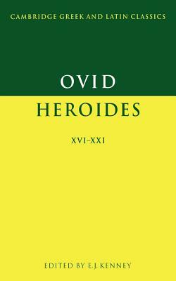 Ovid: Heroides XVI-XXI by E. J. Kenney, Ovid, Ovid