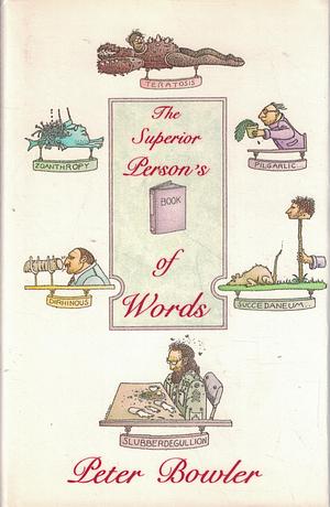 The Superior Person's Book of Words by Peter Bowler