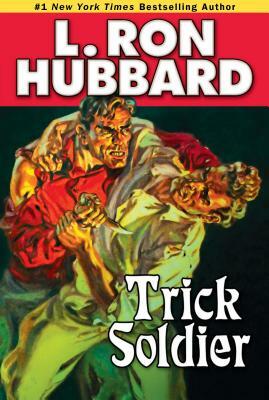 Trick Soldier by L. Ron Hubbard