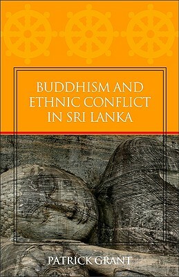 Buddhism and Ethnic Conflict in Sri Lanka by Patrick Grant
