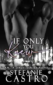 If Only You Knew by Stefanie Castro, Stefanie Castro