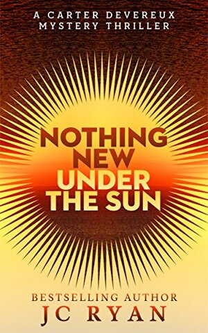 Nothing New Under the Sun by J.C. Ryan