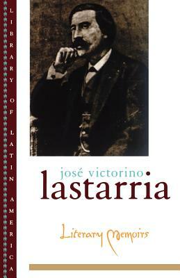 Literary Memoirs by José Victorino Lastarria