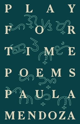 Play for Time: Poems by Paula Mendoza